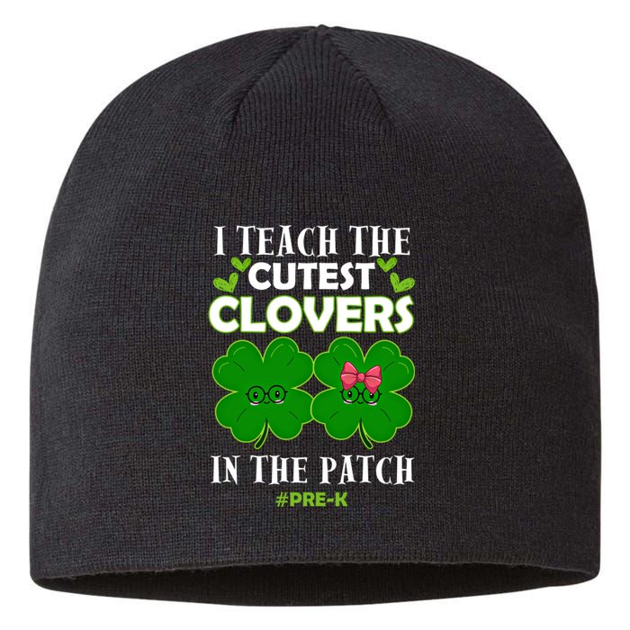 Cutest Clovers In Patch St PatrickS Day Prek Teacher Funny Gift Sustainable Beanie