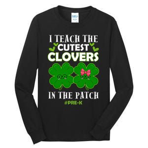 Cutest Clovers In Patch St PatrickS Day Prek Teacher Funny Gift Tall Long Sleeve T-Shirt