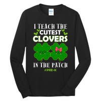 Cutest Clovers In Patch St PatrickS Day Prek Teacher Funny Gift Tall Long Sleeve T-Shirt