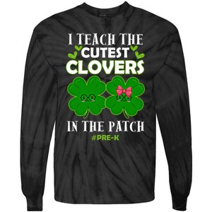 Cutest Clovers In Patch St PatrickS Day Prek Teacher Funny Gift Tie-Dye Long Sleeve Shirt