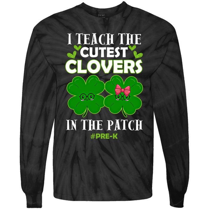 Cutest Clovers In Patch St PatrickS Day Prek Teacher Funny Gift Tie-Dye Long Sleeve Shirt