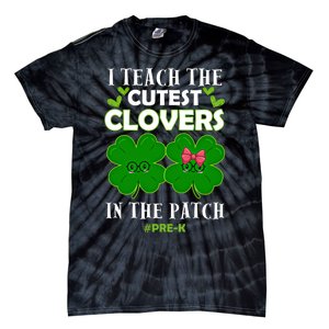 Cutest Clovers In Patch St PatrickS Day Prek Teacher Funny Gift Tie-Dye T-Shirt