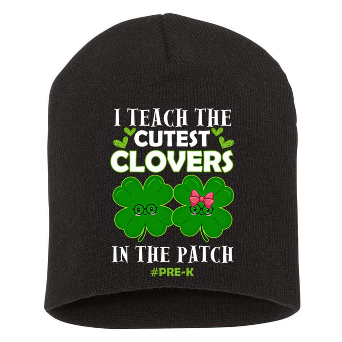 Cutest Clovers In Patch St PatrickS Day Prek Teacher Funny Gift Short Acrylic Beanie