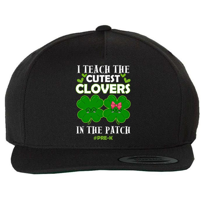 Cutest Clovers In Patch St PatrickS Day Prek Teacher Funny Gift Wool Snapback Cap