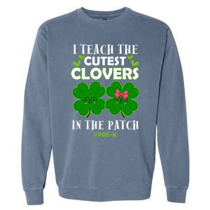 Cutest Clovers In Patch St PatrickS Day Prek Teacher Funny Gift Garment-Dyed Sweatshirt