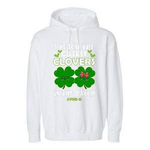 Cutest Clovers In Patch St PatrickS Day Prek Teacher Funny Gift Garment-Dyed Fleece Hoodie