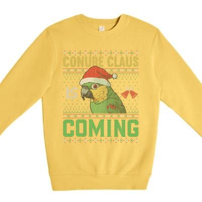 Conure Claus is Coming Ugly Sweater Xmas Ugly  Premium Crewneck Sweatshirt