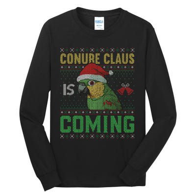 Conure Claus is Coming Ugly Sweater Xmas Ugly  Tall Long Sleeve T-Shirt