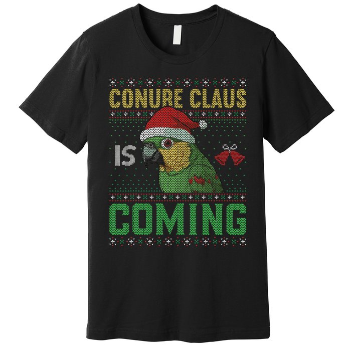 Conure Claus is Coming Ugly Sweater Xmas Ugly  Premium T-Shirt