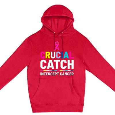 Crucial Catch Intercept Cancer Breast Cancer Awareness Premium Pullover Hoodie