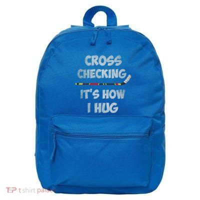 Cross Cheking ItS How I Hug Hockey Stick Ice Hockey Player Great Gift 16 in Basic Backpack
