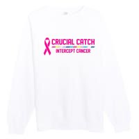 Crucial Catch Intercept Cancer Breast Breast Cancer Awareness Premium Crewneck Sweatshirt