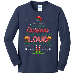 Christmas Cheer Is Singing Loud For All To Hear Santa Elf Kids Long Sleeve Shirt