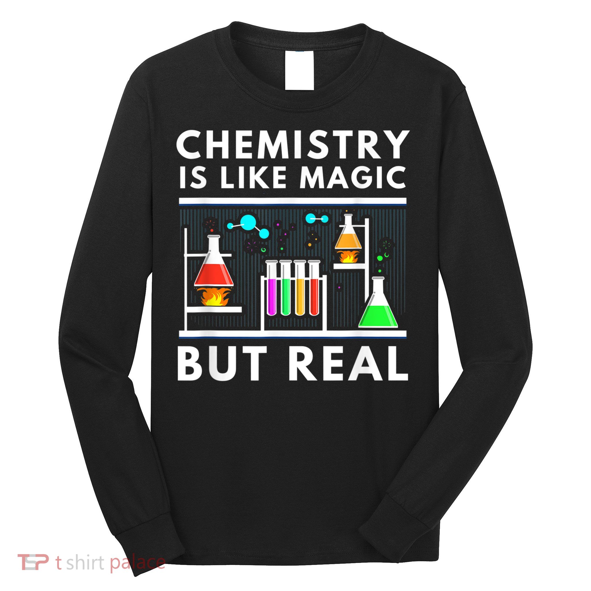 Chemist Chemistry Is Like Magic Science Teacher Long Sleeve Shirt