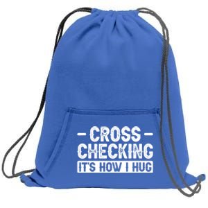 Cross Checking ItS How I Hug Gift Sweatshirt Cinch Pack Bag