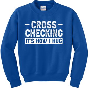 Cross Checking ItS How I Hug Gift Kids Sweatshirt