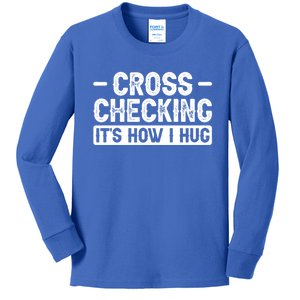 Cross Checking ItS How I Hug Gift Kids Long Sleeve Shirt