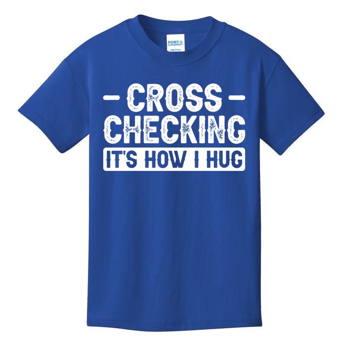 Cross Checking ItS How I Hug Gift Kids T-Shirt