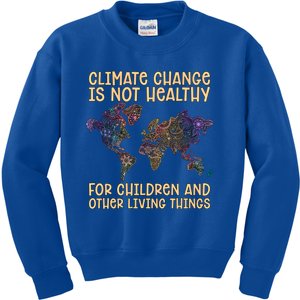 Climate Change Is Not Healthy Loves Earth Day Climate Change Gift Kids Sweatshirt