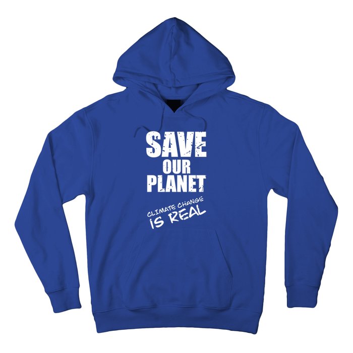 Climate Change Is Real Meaningful Gift Save Our Planet Awareness Vintage Cool Gi Hoodie