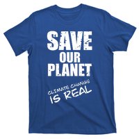 Climate Change Is Real Meaningful Gift Save Our Planet Awareness Vintage Cool Gi T-Shirt