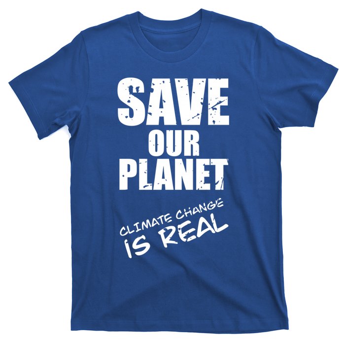 Climate Change Is Real Meaningful Gift Save Our Planet Awareness Vintage Cool Gi T-Shirt