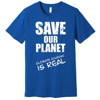 Climate Change Is Real Meaningful Gift Save Our Planet Awareness Vintage Cool Gi Premium T-Shirt