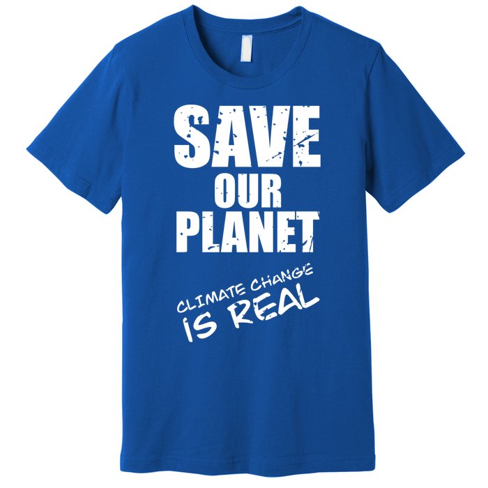 Climate Change Is Real Meaningful Gift Save Our Planet Awareness Vintage Cool Gi Premium T-Shirt