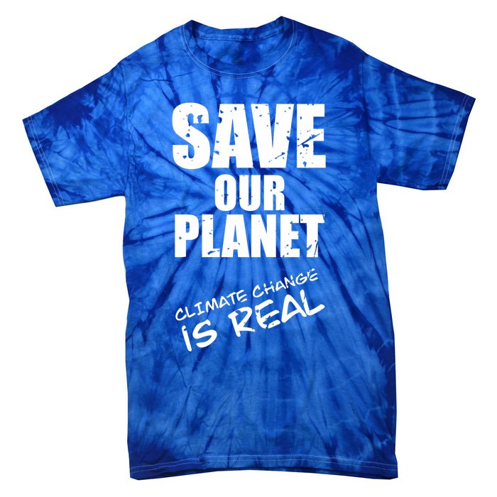 Climate Change Is Real Meaningful Gift Save Our Planet Awareness Vintage Cool Gi Tie-Dye T-Shirt