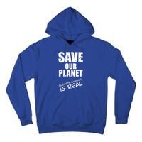 Climate Change Is Real Meaningful Gift Save Our Planet Awareness Vintage Cool Gi Tall Hoodie