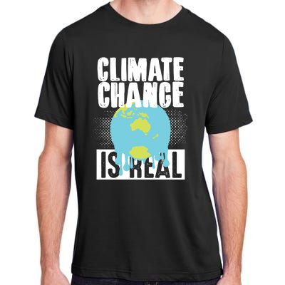 Climate Change Is Real Earth Day Climate Change Gift Adult ChromaSoft Performance T-Shirt