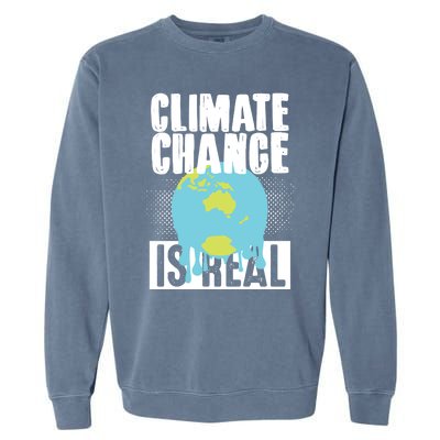 Climate Change Is Real Earth Day Climate Change Gift Garment-Dyed Sweatshirt