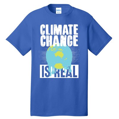 Climate Change Is Real Earth Day Climate Change Gift Tall T-Shirt