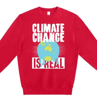 Climate Change Is Real Earth Day Climate Change Gift Premium Crewneck Sweatshirt