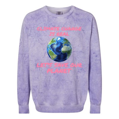 Climate Change Is Real Lets Save Our Planet Cool Gift Colorblast Crewneck Sweatshirt