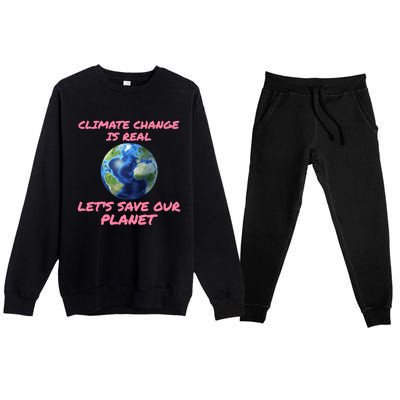 Climate Change Is Real Lets Save Our Planet Cool Gift Premium Crewneck Sweatsuit Set