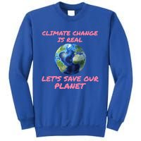 Climate Change Is Real Lets Save Our Planet Cool Gift Sweatshirt