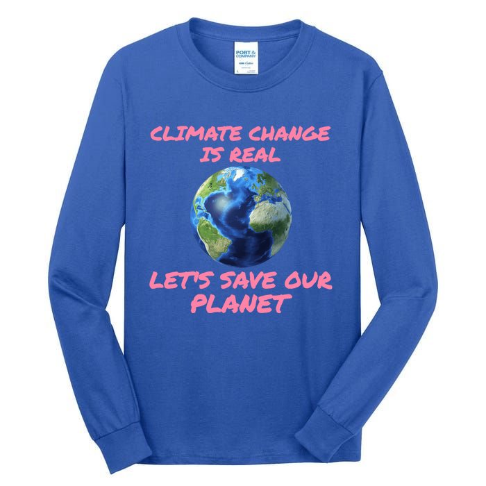 Climate Change Is Real Lets Save Our Planet Cool Gift Tall Long Sleeve T-Shirt