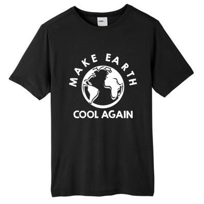 Climate Change Is Real Make Earth Cool Again Cool Gift Tall Fusion ChromaSoft Performance T-Shirt