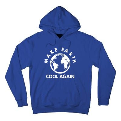 Climate Change Is Real Make Earth Cool Again Cool Gift Tall Hoodie