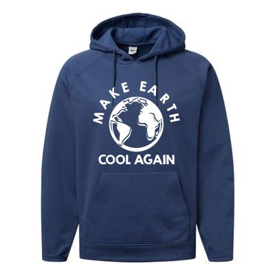 Climate Change Is Real Make Earth Cool Again Cool Gift Performance Fleece Hoodie