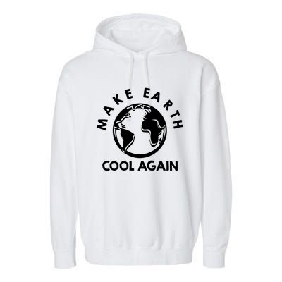 Climate Change Is Real Make Earth Cool Again Cool Gift Garment-Dyed Fleece Hoodie