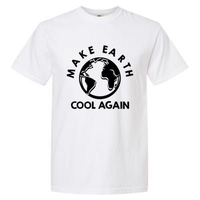 Climate Change Is Real Make Earth Cool Again Cool Gift Garment-Dyed Heavyweight T-Shirt