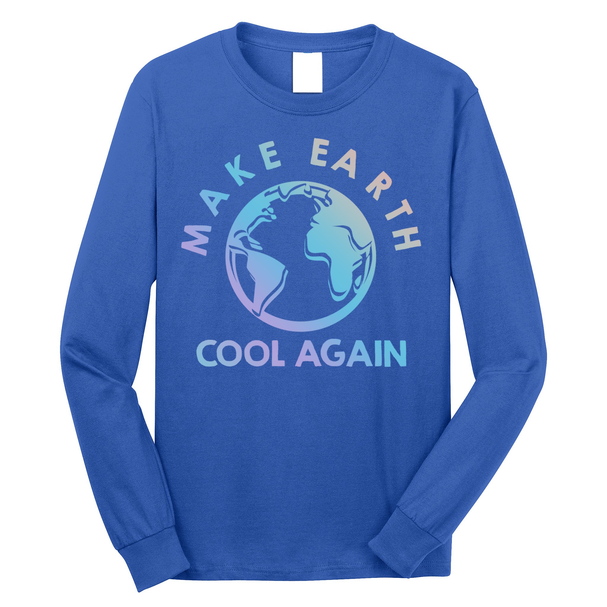 Climate Change Is Real Make Earth Cool Again Gift Long Sleeve Shirt