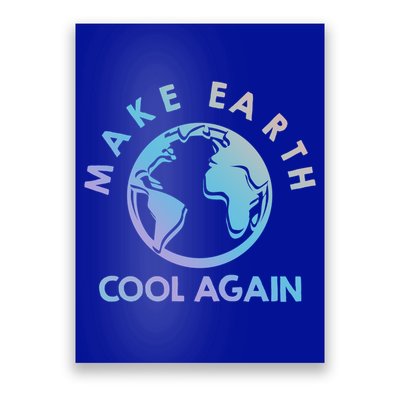 Climate Change Is Real Make Earth Cool Again Gift Poster