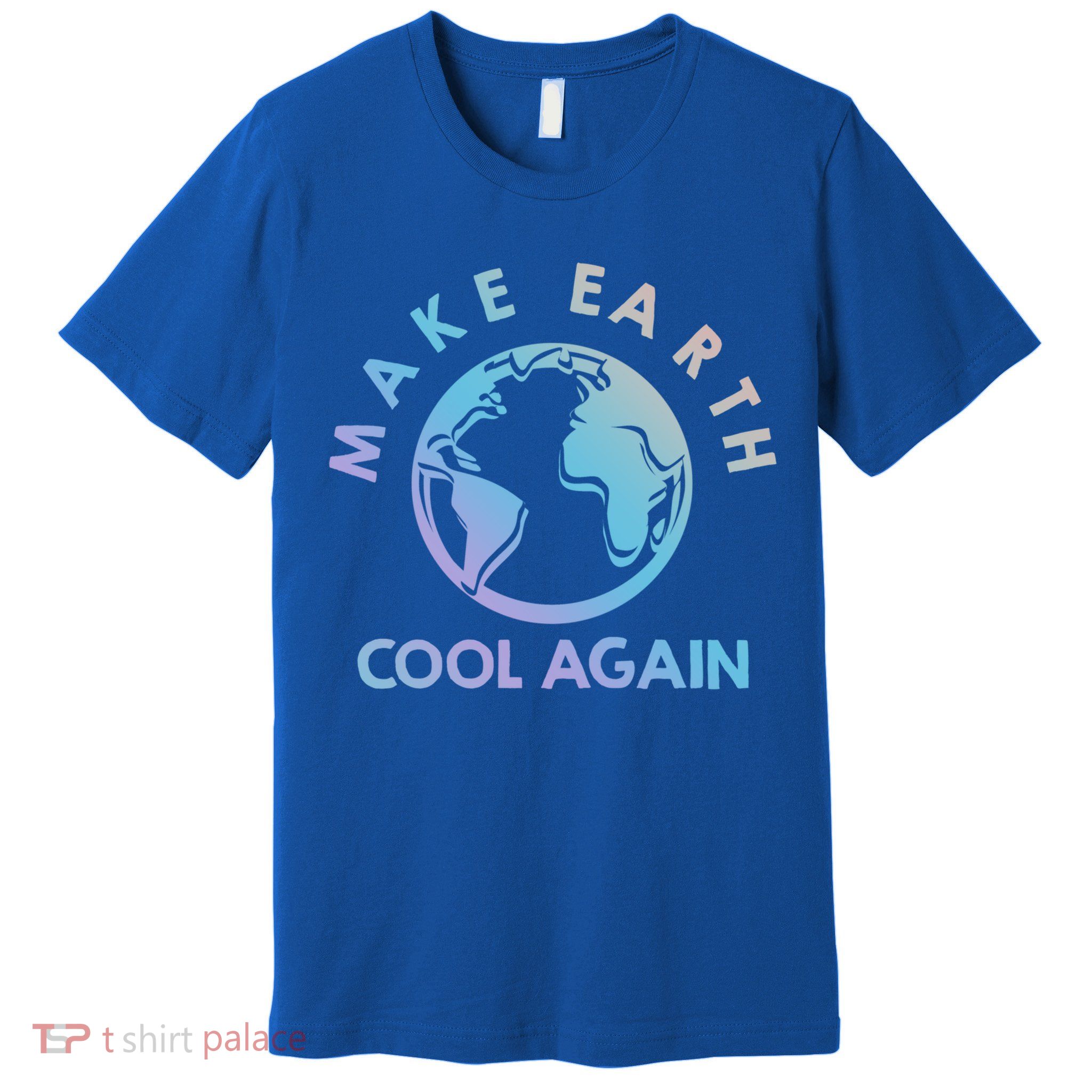 Climate Change Is Real Make Earth Cool Again Gift Premium T-Shirt