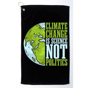 Climate Change Is Science Not Loves Awareness Climate Change Gift Platinum Collection Golf Towel