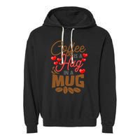 Cute Coffee Is A Hug In Mug Cafe Saying Java Lover Garment-Dyed Fleece Hoodie