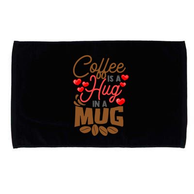 Cute Coffee Is A Hug In Mug Cafe Saying Java Lover Microfiber Hand Towel