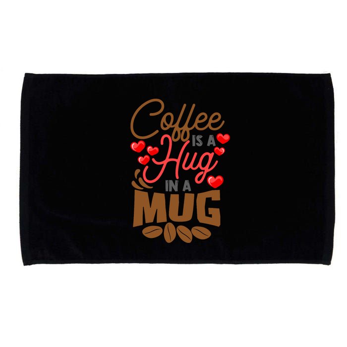 Cute Coffee Is A Hug In Mug Cafe Saying Java Lover Microfiber Hand Towel